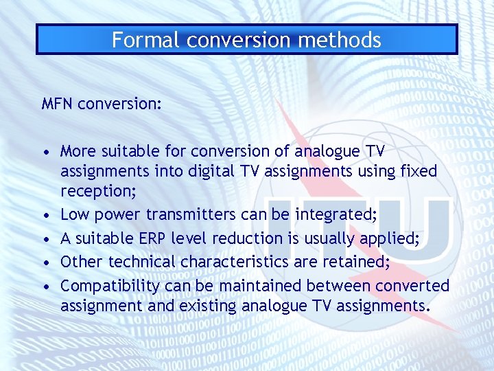 Formal conversion methods MFN conversion: • More suitable for conversion of analogue TV assignments