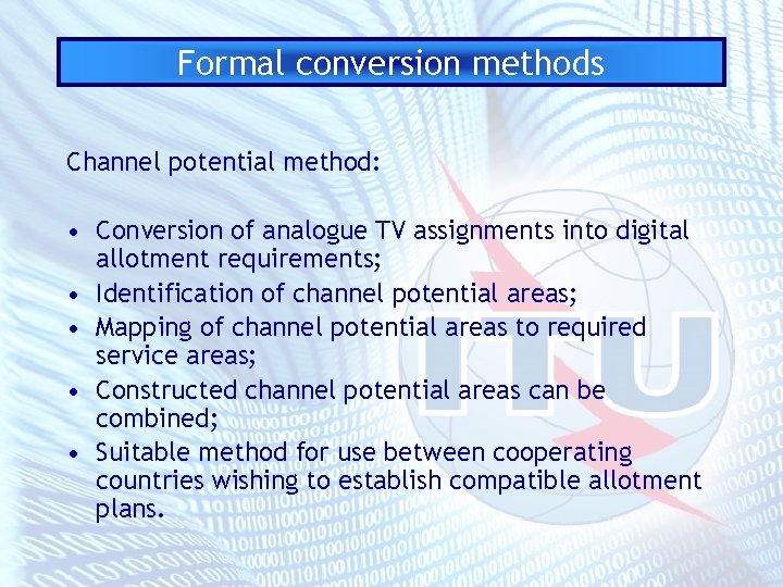 Formal conversion methods Channel potential method: • Conversion of analogue TV assignments into digital