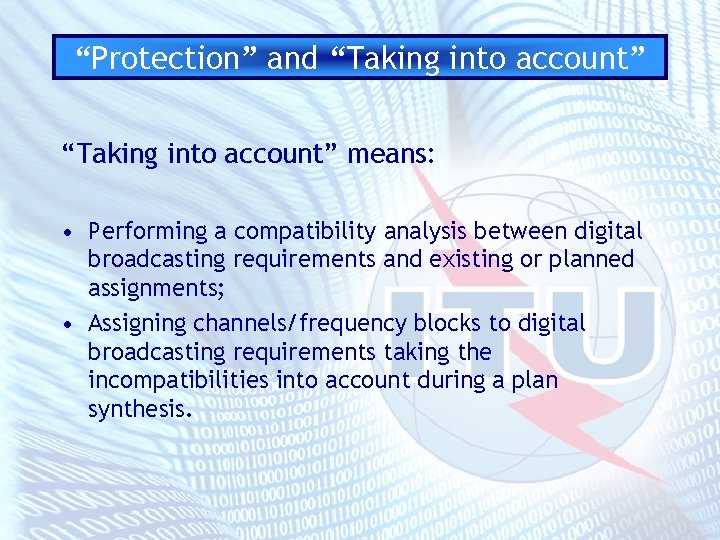 “Protection” and “Taking into account” means: • Performing a compatibility analysis between digital broadcasting