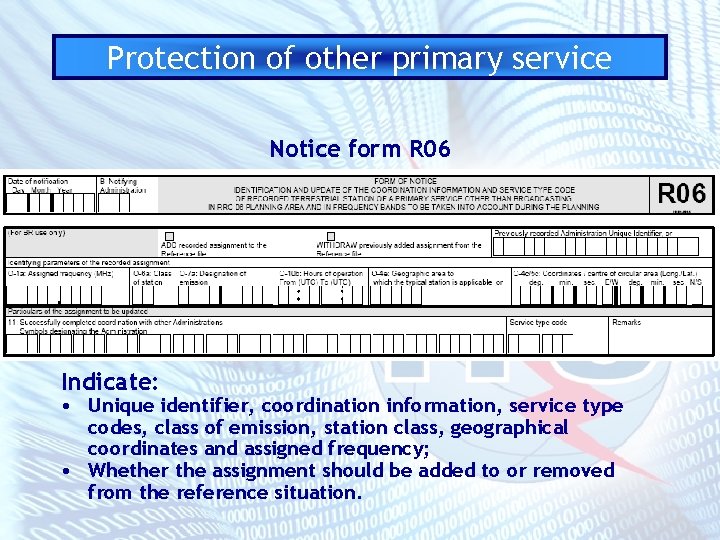 Protection of other primary service Notice form R 06 Indicate: • Unique identifier, coordination