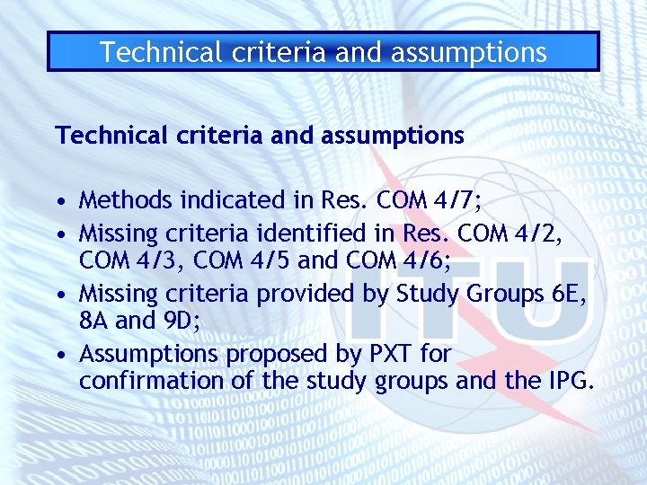 Technical criteria and assumptions • Methods indicated in Res. COM 4/7; • Missing criteria