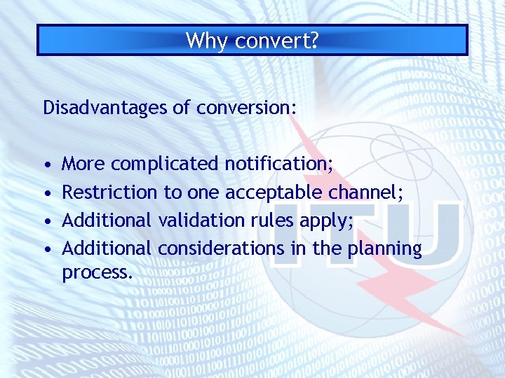 Why convert? Disadvantages of conversion: • • More complicated notification; Restriction to one acceptable