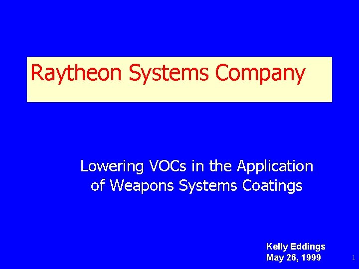 Raytheon Systems Company Lowering VOCs in the Application of Weapons Systems Coatings Kelly Eddings