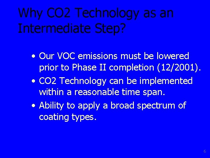 Why CO 2 Technology as an Intermediate Step? • Our VOC emissions must be