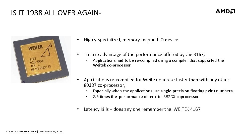 IS IT 1988 ALL OVER AGAIN- • Highly-specialized, memory-mapped IO device • To take