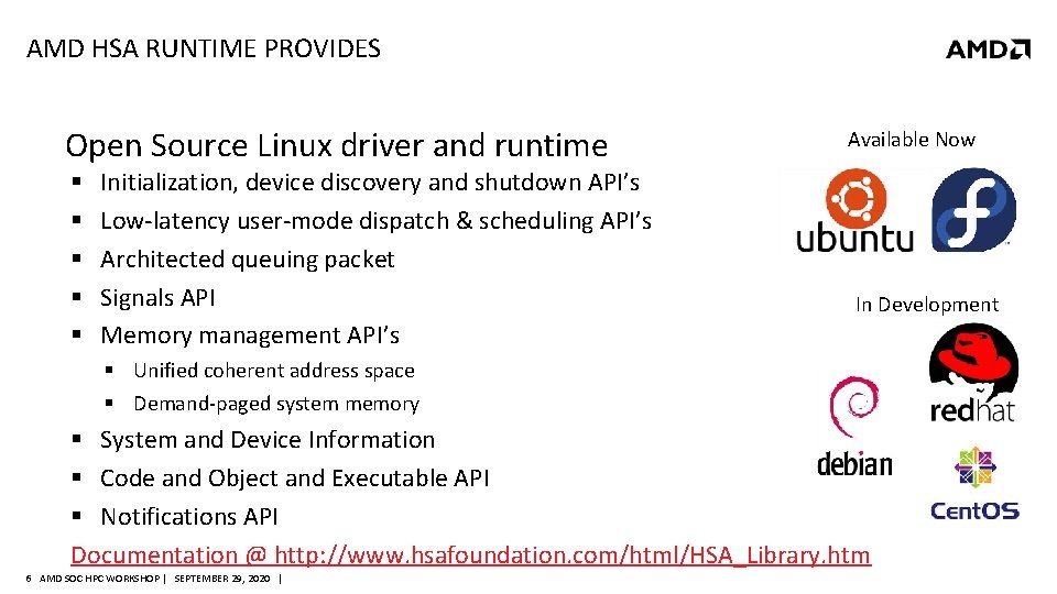AMD HSA RUNTIME PROVIDES Open Source Linux driver and runtime § § § Initialization,