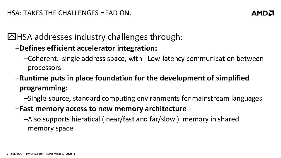 HSA: TAKES THE CHALLENGES HEAD ON. HSA addresses industry challenges through: ‒Defines efficient accelerator