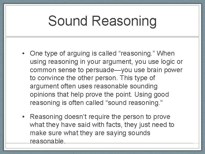 Sound Reasoning • One type of arguing is called “reasoning. ” When using reasoning