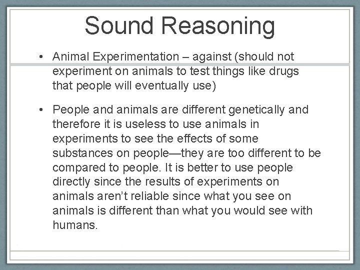 Sound Reasoning • Animal Experimentation – against (should not experiment on animals to test