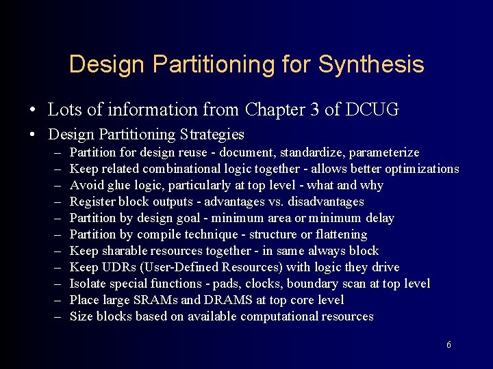 Design Partitioning for Synthesis • Lots of information from Chapter 3 of DCUG •