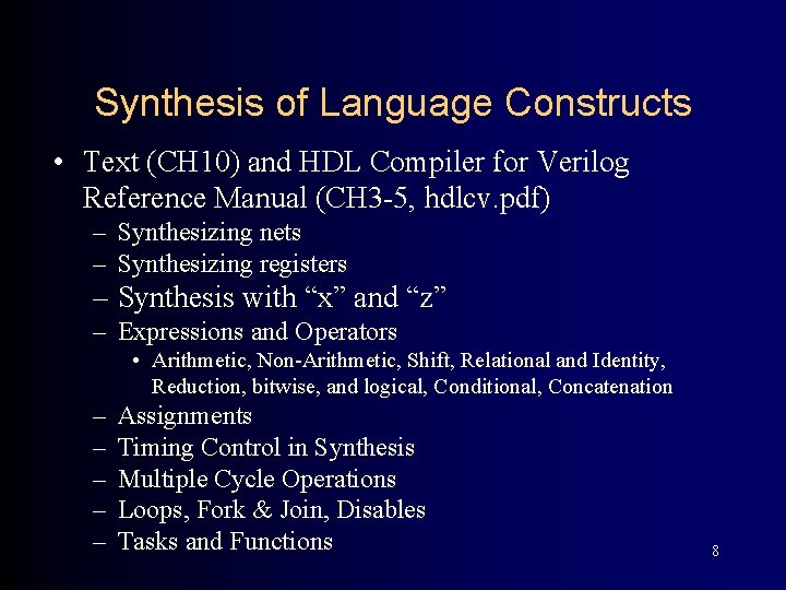 Synthesis of Language Constructs • Text (CH 10) and HDL Compiler for Verilog Reference