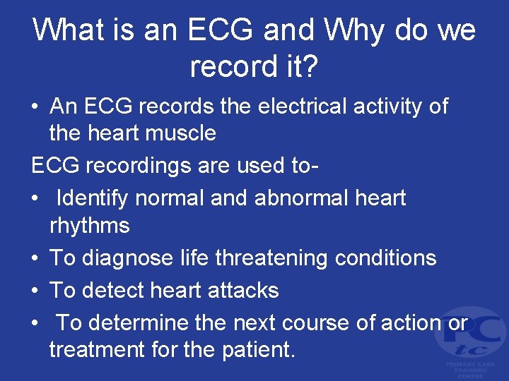 What is an ECG and Why do we record it? • An ECG records