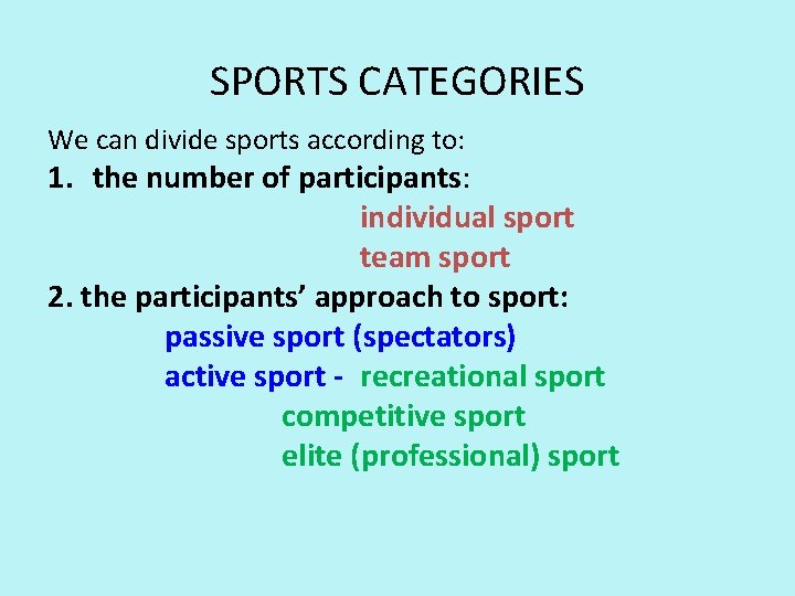 SPORTS CATEGORIES We can divide sports according to: 1. the number of participants: individual