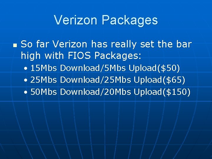 Verizon Packages n So far Verizon has really set the bar high with FIOS