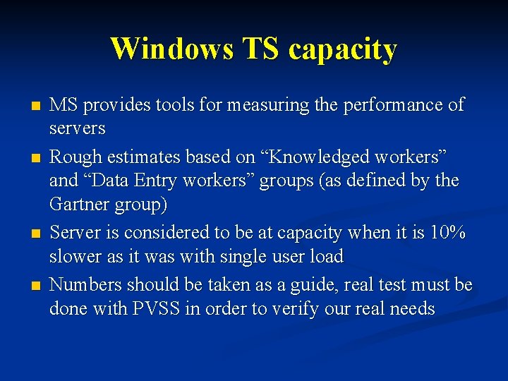 Windows TS capacity n n MS provides tools for measuring the performance of servers