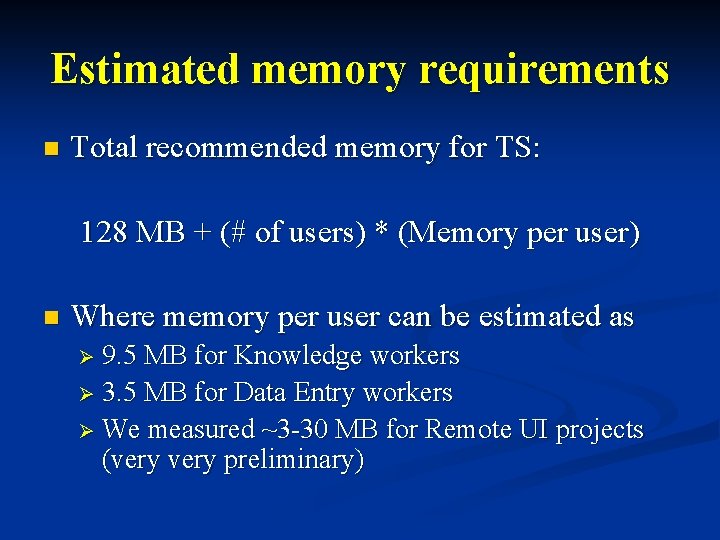 Estimated memory requirements n Total recommended memory for TS: 128 MB + (# of