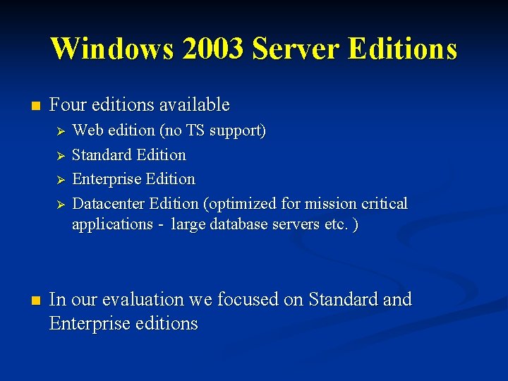 Windows 2003 Server Editions n Four editions available Ø Ø n Web edition (no