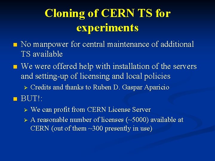 Cloning of CERN TS for experiments n n No manpower for central maintenance of