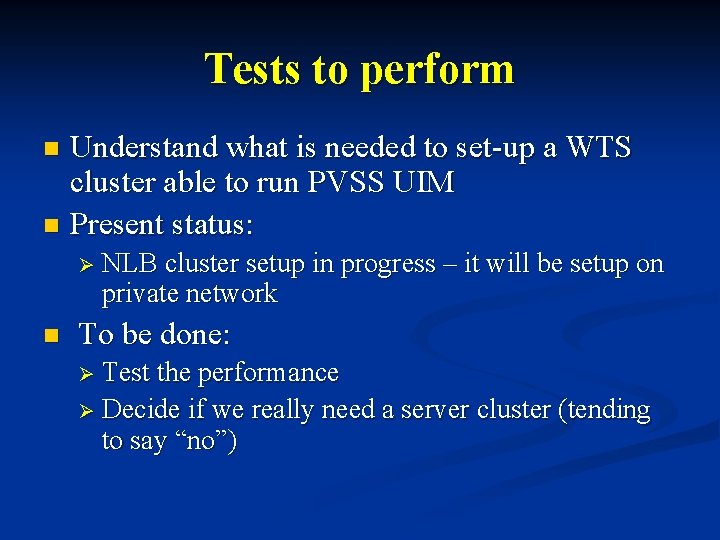 Tests to perform Understand what is needed to set-up a WTS cluster able to