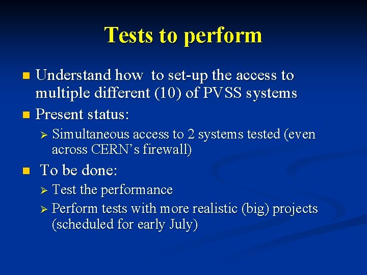 Tests to perform Understand how to set-up the access to multiple different (10) of