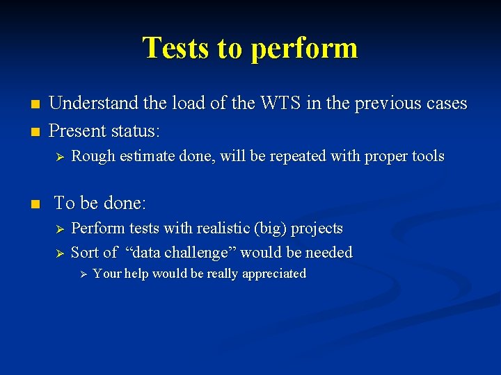 Tests to perform n n Understand the load of the WTS in the previous