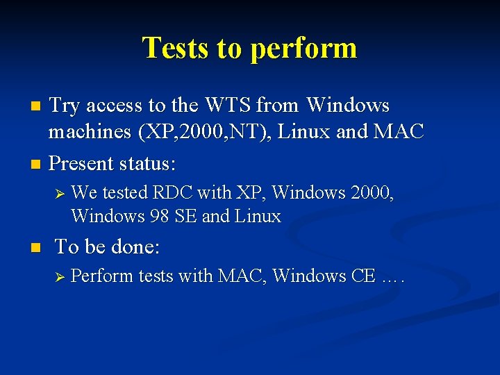 Tests to perform Try access to the WTS from Windows machines (XP, 2000, NT),