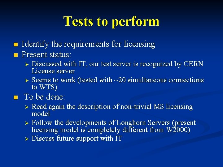 Tests to perform n n Identify the requirements for licensing Present status: Ø Ø