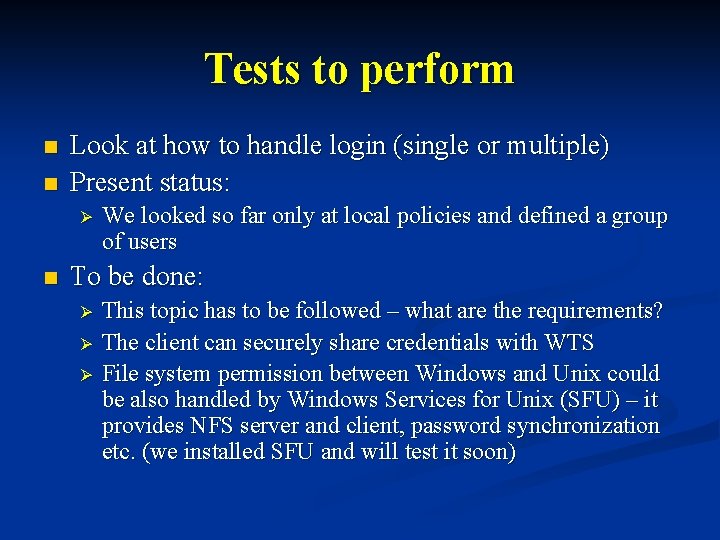 Tests to perform n n Look at how to handle login (single or multiple)