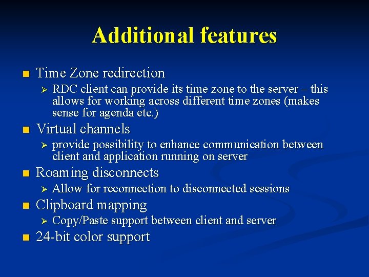 Additional features n Time Zone redirection Ø n Virtual channels Ø n Allow for