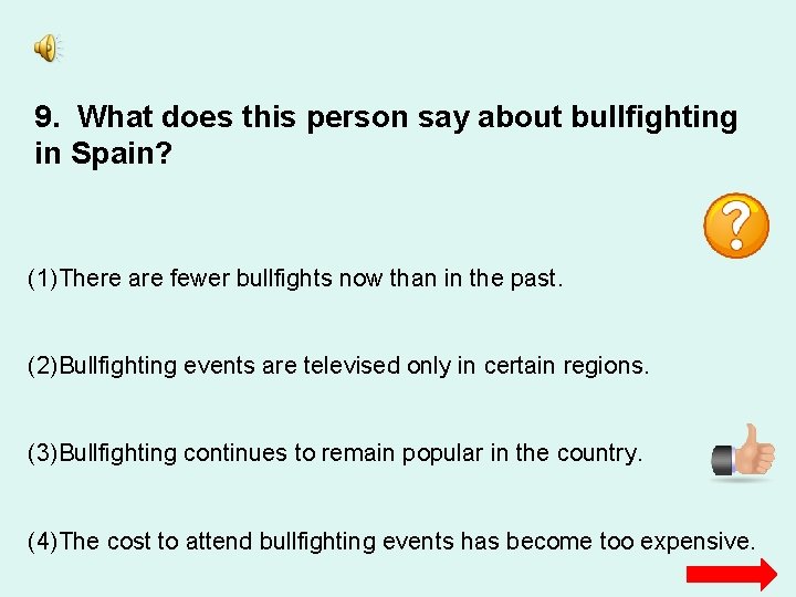 9. What does this person say about bullfighting in Spain? (1)There are fewer bullfights