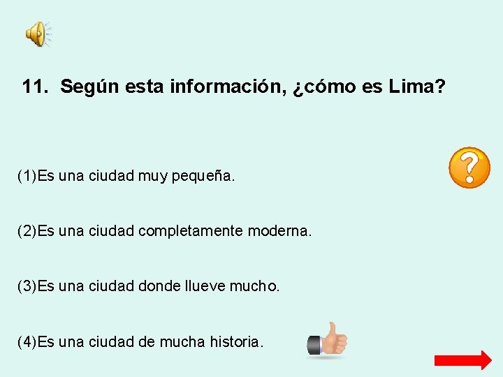 11. Según esta información, ¿cómo es Lima? (1)Es una ciudad muy pequeña. (2)Es una