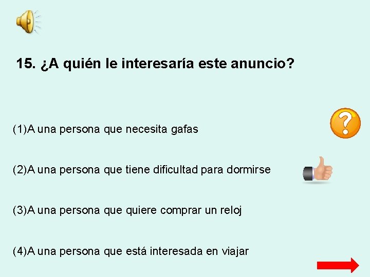 15. ¿A quién le interesaría este anuncio? (1)A una persona que necesita gafas (2)A