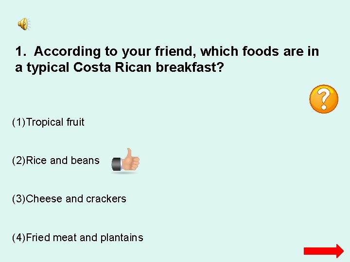 1. According to your friend, which foods are in a typical Costa Rican breakfast?