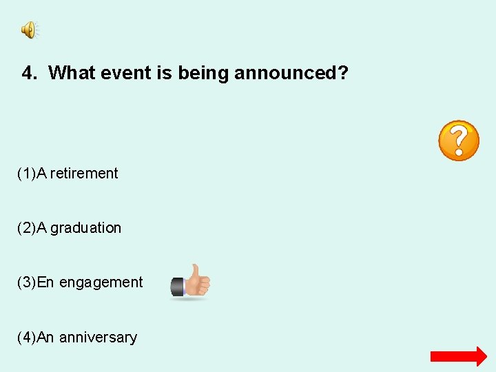 4. What event is being announced? (1)A retirement (2)A graduation (3)En engagement (4)An anniversary