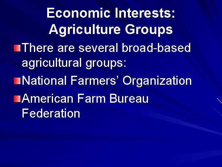 Economic Interests: Agriculture Groups There are several broad-based agricultural groups: National Farmers’ Organization American