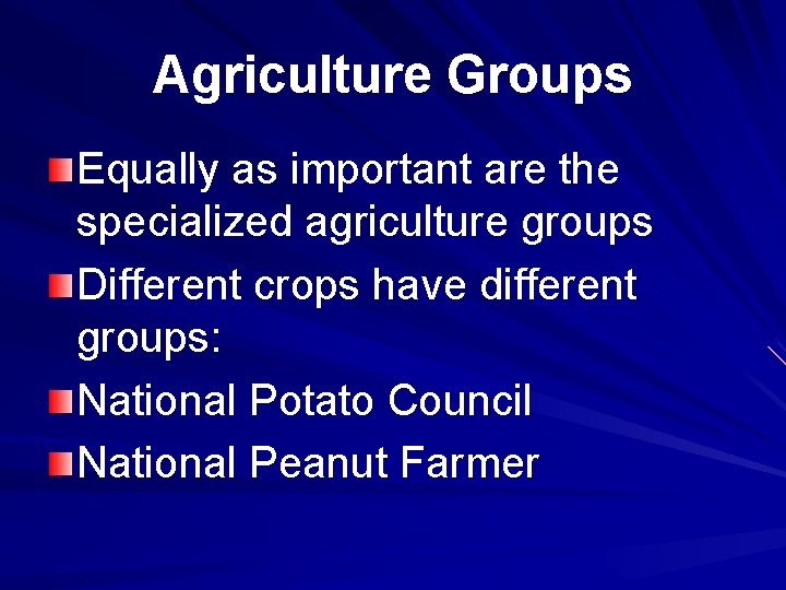 Agriculture Groups Equally as important are the specialized agriculture groups Different crops have different