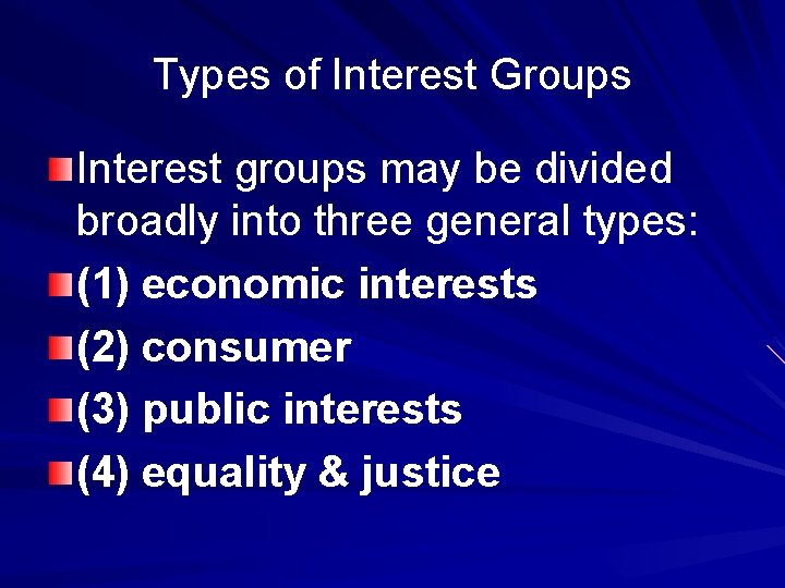 Types of Interest Groups Interest groups may be divided broadly into three general types: