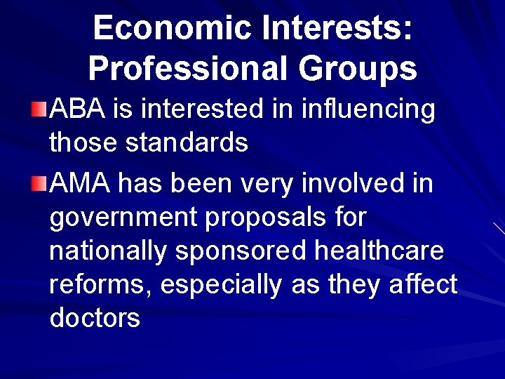 Economic Interests: Professional Groups ABA is interested in influencing those standards AMA has been