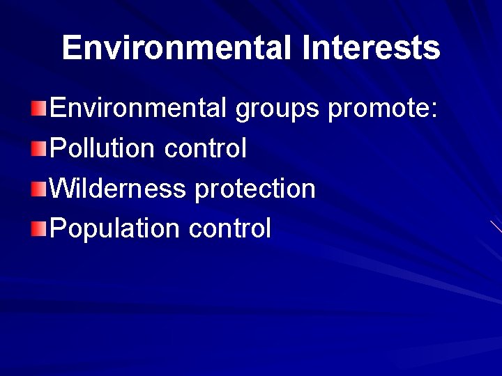 Environmental Interests Environmental groups promote: Pollution control Wilderness protection Population control 