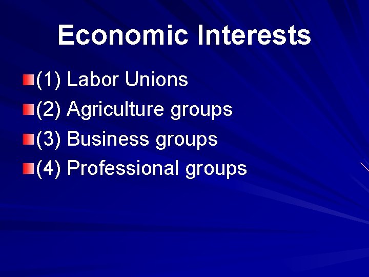 Economic Interests (1) Labor Unions (2) Agriculture groups (3) Business groups (4) Professional groups