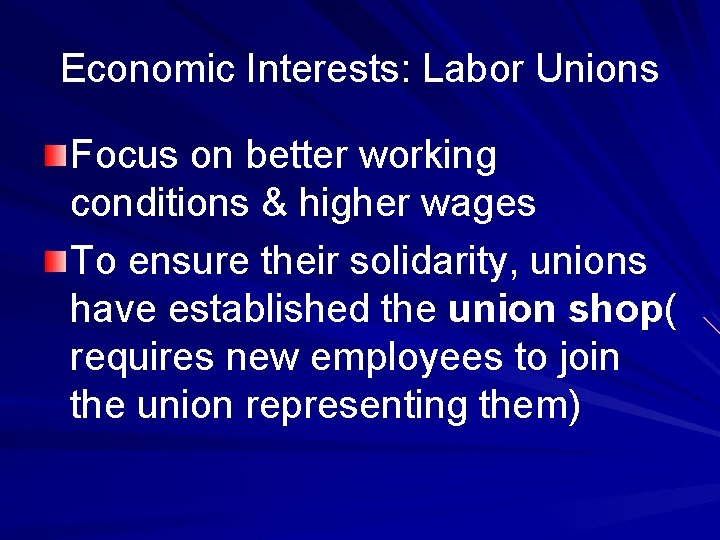 Economic Interests: Labor Unions Focus on better working conditions & higher wages To ensure