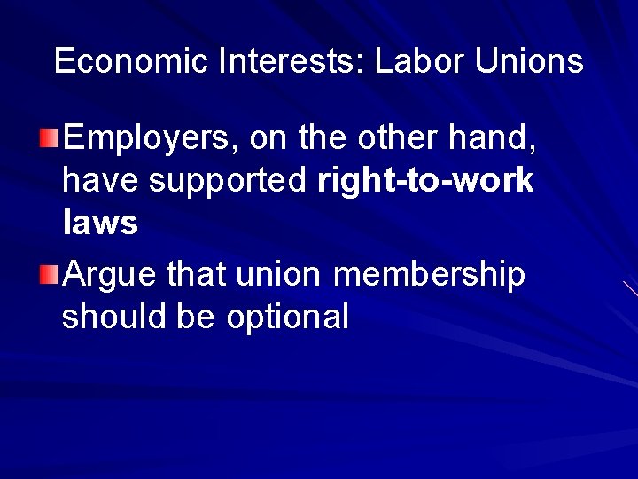 Economic Interests: Labor Unions Employers, on the other hand, have supported right-to-work laws Argue