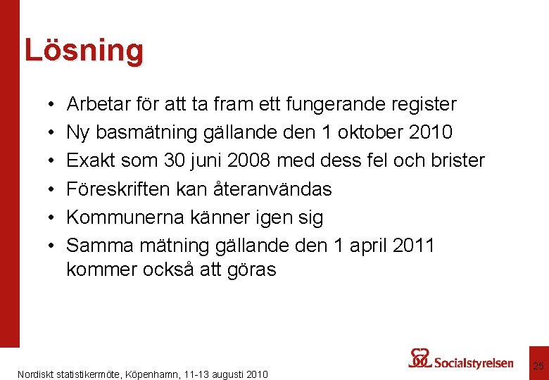 Lösning • • • Arbetar för att ta fram ett fungerande register Ny basmätning