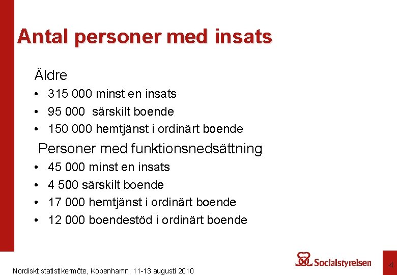 Antal personer med insats Äldre • 315 000 minst en insats • 95 000