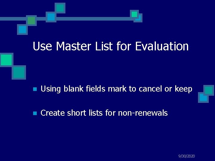 Use Master List for Evaluation n Using blank fields mark to cancel or keep