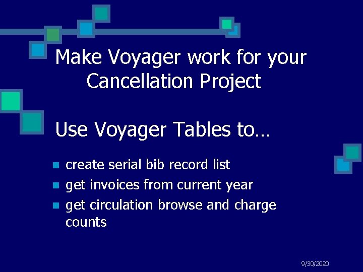 Make Voyager work for your Cancellation Project Use Voyager Tables to… n n n
