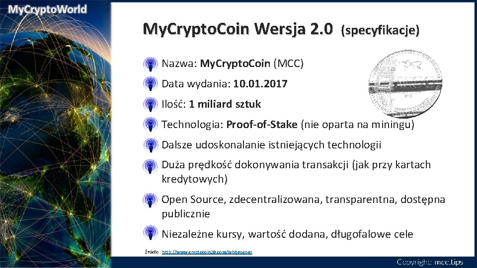 My. Crypto. Coin Wersja 2. 0 (specyfikacje) Nazwa: My. Crypto. Coin (MCC) Data wydania: