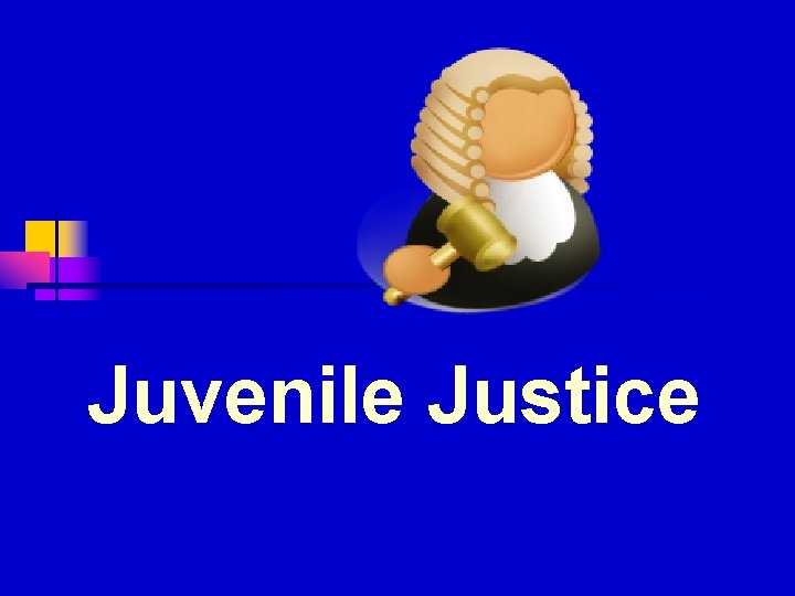 Juvenile Justice 