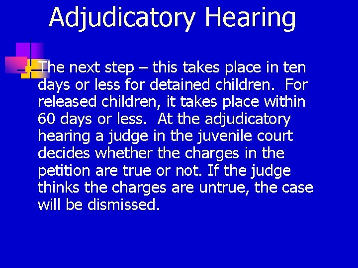 Adjudicatory Hearing n The next step – this takes place in ten days or