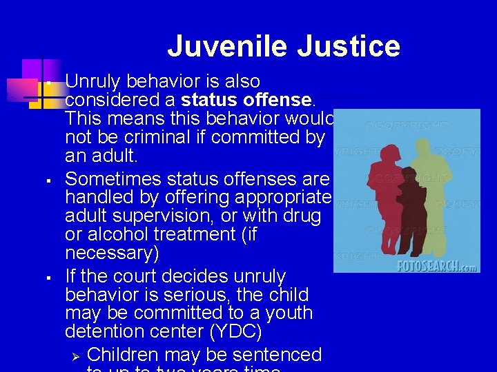 Juvenile Justice § § § Unruly behavior is also considered a status offense. This